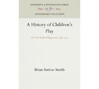 Brian Sutton-Smith A History of Children's Play (Copertina rigida)
