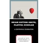 Brian Sutton-Smith, Playful Scholar: A Centennial Celebration: A Centennial Celebration, Volume 17