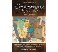 Brian T Russell The Complete Contemporary Worship Handbook (Tascabile)