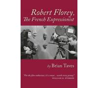 Brian Taves Robert Florey, the French Expressionist (Tascabile)