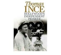 Brian Taves Thomas Ince (Copertina rigida) Screen Classics