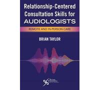 Brian Taylor Relationship-Centered Consultation Skills for Audiologi (Tascabile)