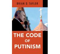 Brian Taylor The Code of Putinism (Tascabile)