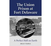 Brian Temple The Union Prison at Fort Delaware (Tascabile)