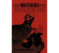 Brian Thomas Bu WARNING Russian Dating Scams The Truth B (Tascabile)