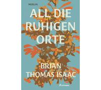 Brian Thomas Isaac Michael Raab All die ruhigen Orte (Tascabile)