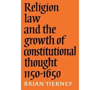 Brian Tierney Religion, Law and the Growth of Constitutional Thought (Tascabile)