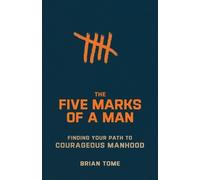 Brian Tome The Five Marks of a Man - Finding Your Path to Courageous (Tascabile)