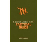 Brian Tome The Five Marks of a Man Tactical Guide (Tascabile)