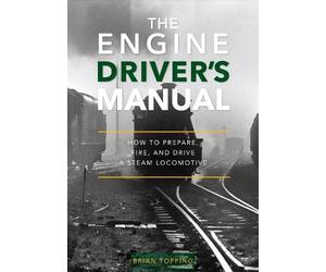 Brian Topping The Engine Driver's Manual (Copertina rigida)