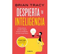 Brian Tracy Ale Despierta tu inteligencia: Cómo pensar, decidir y lo (Tascabile)