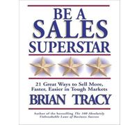 Brian Tracy Be A Sales Superstar 21 Great Ways to Sell More, Faster (Tascabile)