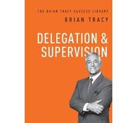 Brian Tracy Delegation and Supervision (Tascabile) Brian Tracy Success Library