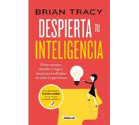 Brian Tracy Despierta tu inteligencia / Get Smart: How to Think and (Tascabile)
