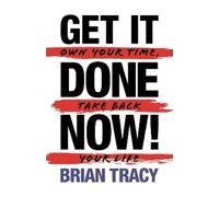 Brian Tracy Get It Done Now - Second Edition (Tascabile)