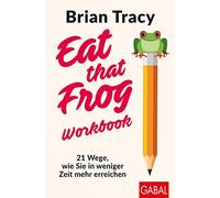 Brian Tracy Jud Eat that Frog - Workbook: 21 Wege, wie Sie in wenige (Tascabile)