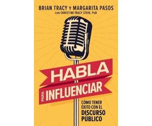 Brian Tracy Margarita Pasos Habla para influenciar (Tascabile)
