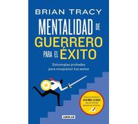 Mentalidad de guerrero para el exito / The Warrior Mindset For Success: Essential Strategies For Achieving Your Goals