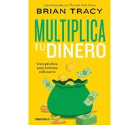 Brian Tracy Multiplica tu dinero: Guía práctica para volverse millon (Tascabile)