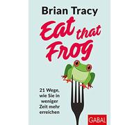 Brian Tracy Nik Eat that Frog: 21 Wege, wie Sie in weniger Ze (Copertina rigida)