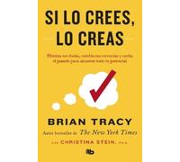 Brian Tracy Si lo crees, lo creas: Elimina tus dudas, cambia tus cre (Tascabile)
