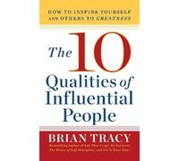 Brian Tracy The 10 Qualities of Influential People (Tascabile)