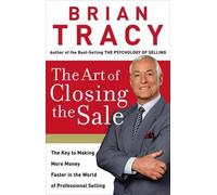 Brian Tracy The Art of Closing the Sale (Copertina rigida)
