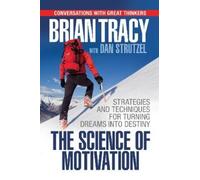 Brian Tracy The Science of Motivation (Tascabile)