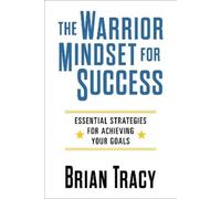 Brian Tracy The Warrior Mindset for Success (Tascabile) (PRESALE 17/06/2025)