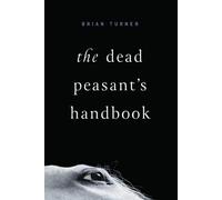 Brian Turner The Dead Peasant's Handbook (Tascabile)