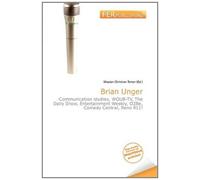 Brian Unger: Communication studies, WOUB-TV, The Daily Show, Entertainment Weekly, O2Be, Comedy Central, Reno 911!