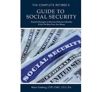 Brian Vosberg Cfp(r) Chfc The Complete Retiree's Guide to Social Se (Tascabile)
