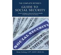 Brian Vosberg The Complete Retiree's Guide to Social Security: Power (Tascabile)
