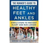 Brian W. Fullem The Runner's Guide to Healthy Feet and Ankles (Tascabile)