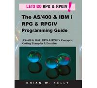 Brian W Kelly The AS/400 & IBM i RPG & RPGIV Programming Guide (Tascabile)