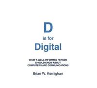 Brian W Kernighan D is for Digital (Tascabile)