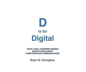 Brian W Kernighan D is for Digital (Tascabile)