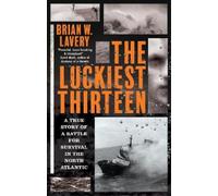 Brian W. Lavery The Luckiest Thirteen (Tascabile)