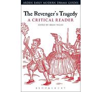 Brian Walsh The Revenger's Tragedy: A Critical Reader (Tascabile)