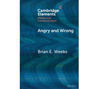 Brian Weeks Angry and Wrong (Tascabile) Elements in Politics and Communication