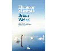 Brian Weiss Eliminar el estrés / Eliminating Stress, Finding Inner P (Tascabile)