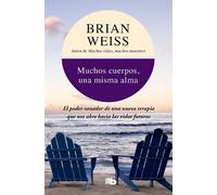 Brian Weiss Muchos cuerpos, una misma alma / Same Soul, Many Bodies (Tascabile)