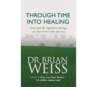 Brian Weiss Through Time Into Healing (Tascabile)