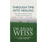 Brian Weiss Through Time Into Healing (Tascabile)