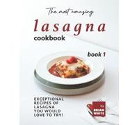 Brian White The Most Amazing Lasagna Cookbook - Book 1 (Tascabile)