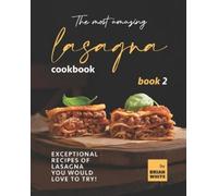 Brian White The Most Amazing Lasagna Cookbook - Book 2 (Tascabile)