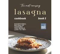 Brian White White Brian Brian The Most Amazing Lasagna Cookbook - B (Tascabile)