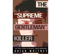 Brian Whitney The "Supreme Gentleman" Killer (Tascabile)