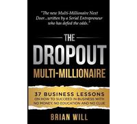 Brian Will The Dropout Multi-Millionaire (Tascabile) Force Multiplier