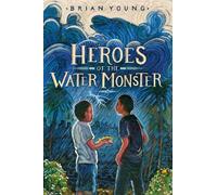 Brian Young Heroes of the Water Monster (Copertina rigida)